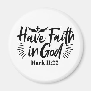 Have Faith in God Mark 11:22 Inspirational Quote Magnet