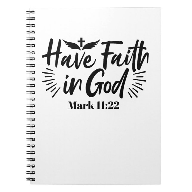 Have Faith in God Mark 11:22 Inspirational Quote Notebook (Front)