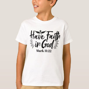 Have Faith in God Mark 11:22 Inspirational Quote T-Shirt