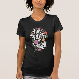 Have Faith in Yourself T-Shirt