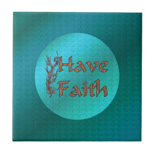 Have Faith Inspirational Ceramic Tile