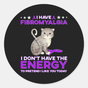 Have Fibromyalgia I Don't Have The Energy 1  Classic Round Sticker