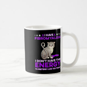 Have Fibromyalgia I Don't Have The Energy 1 Coffee Mug