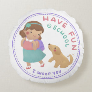 Have Fun at School Girl and Puppy Round Cushion