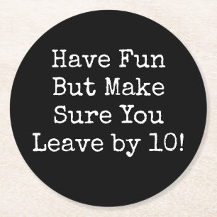 Have Fun But Make Sure You Leave by 10 Black Round Paper Coaster