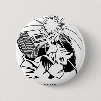 Have fun in your cubicle, I'll be welding! 6 Cm Round Badge