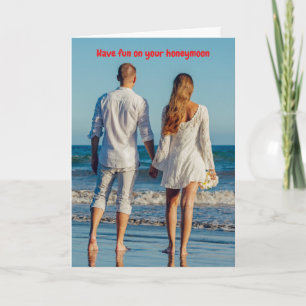 Have fun on your honeymoon. card