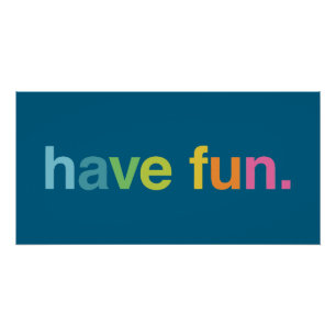Have fun poster