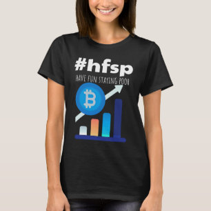 Have Fun Staying Poor Bitcoin T-Shirt