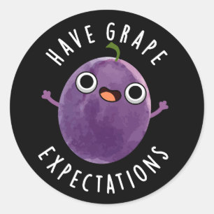 Have Grape Expectations Positive Fruit Pun Dark BG Classic Round Sticker