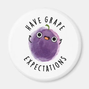 Have Grape Expectations Positive Fruit Pun Magnet