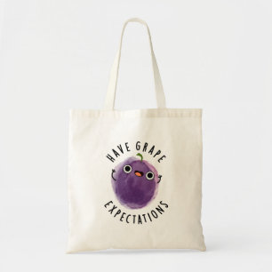 Have Grape Expectations Positive Fruit Pun  Tote Bag