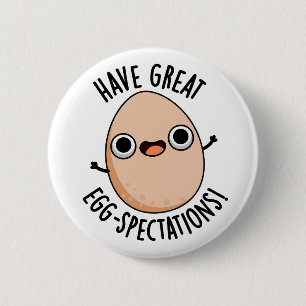 Have Great Egg-spectations Funny Egg Pun  6 Cm Round Badge