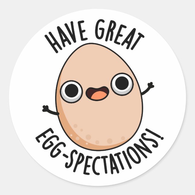 Have Great Egg-spectations Funny Egg Pun  Classic Round Sticker (Front)