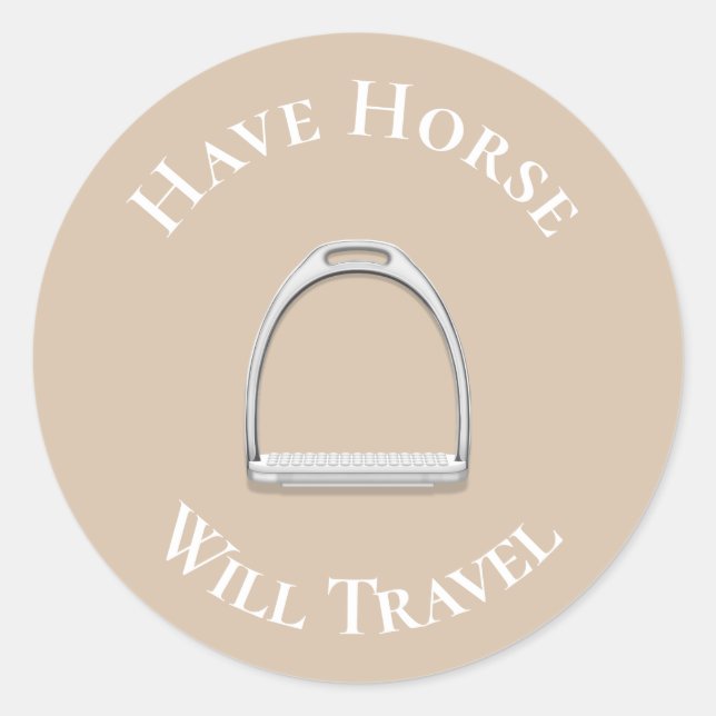 "Have Horse Will Travel" English Stirrup Beige Classic Round Sticker (Front)