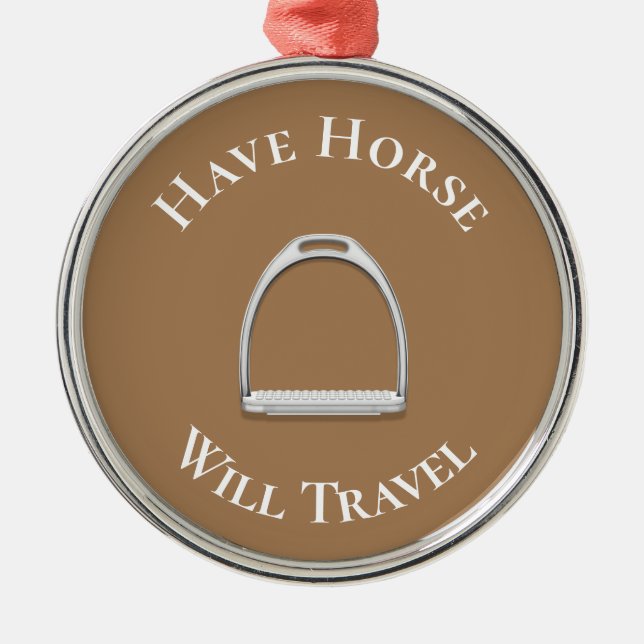 "Have Horse Will Travel" English Stirrup Brown Metal Ornament (Front)