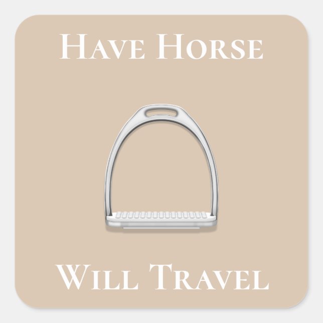 "Have Horse Will Travel" Stirrup Iron Beige Square Sticker (Front)