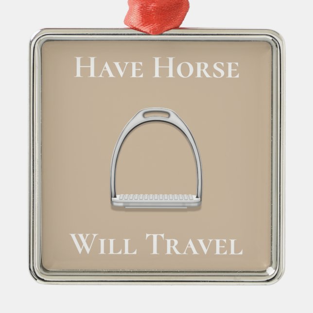 "Have Horse Will Travel" Stirrup Iron on Beige Metal Ornament (Front)