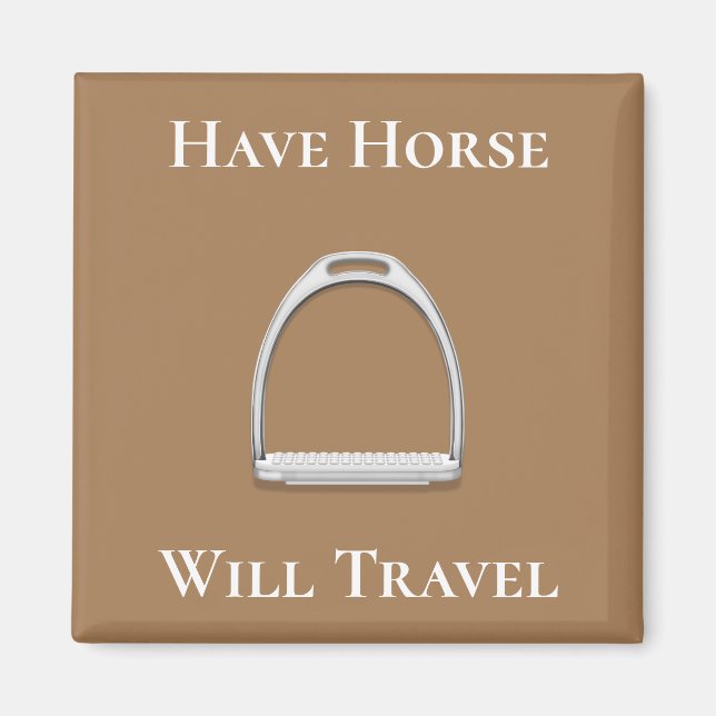"Have Horse Will Travel" Stirrup Iron on Brown Magnet (Front)