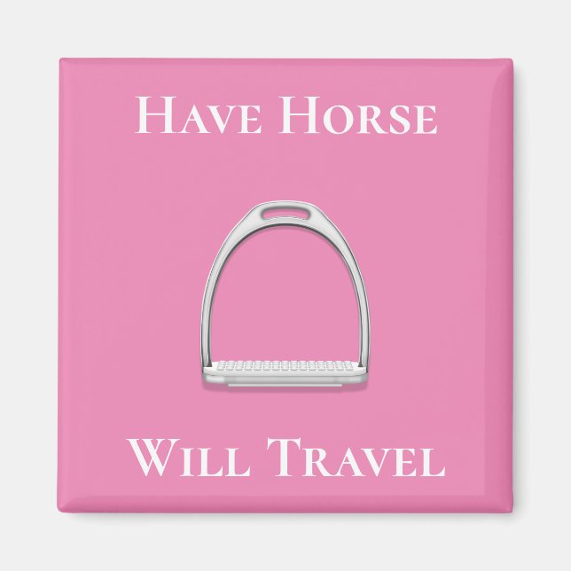 "Have Horse Will Travel" Stirrup Iron on Pink Magnet (Front)