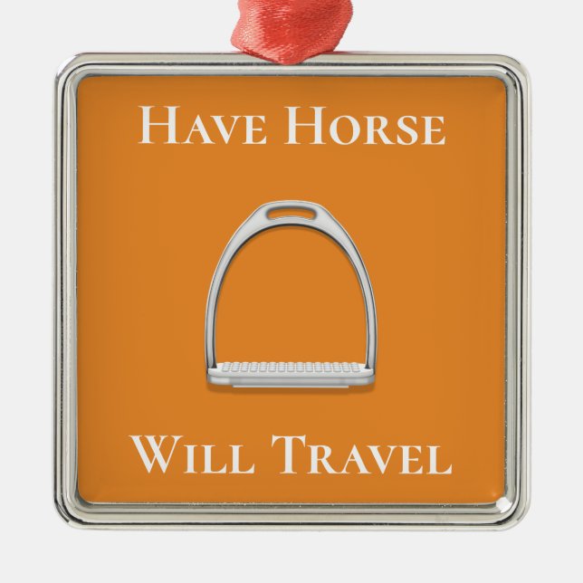 "Have Horse Will Travel" Stirrup Iron Orange Metal Ornament (Front)