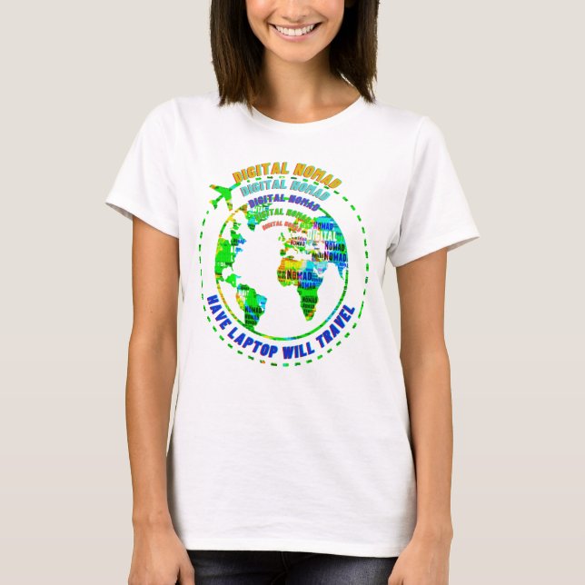 Have Laptop Will Travel Digital Nomad T-Shirt (Front)