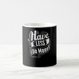 Have less do More Coffee Mug