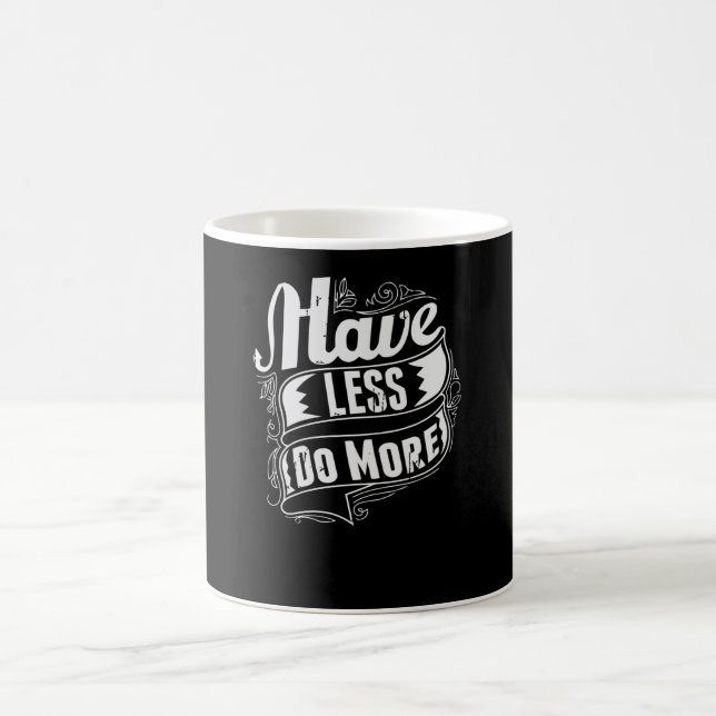 Have less do More Coffee Mug (Center)