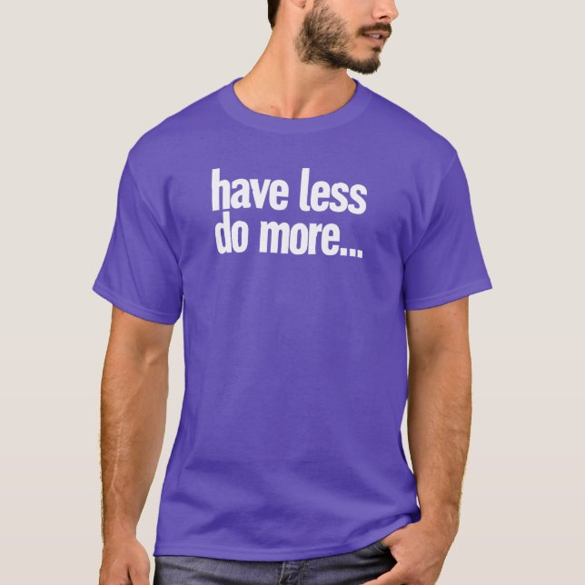 have less do more T-Shirt (Front)
