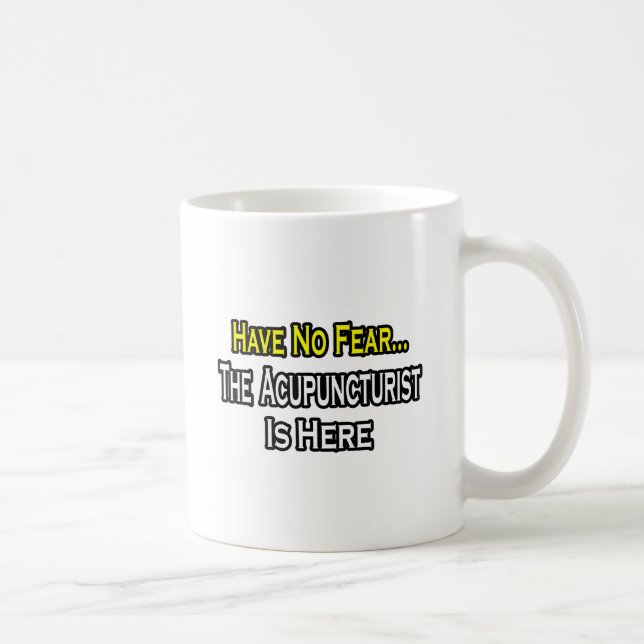 Have No Fear, Acupuncturist Is Here Coffee Mug (Right)