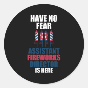 Have No Fear Assitant Fireworks Director Firework Classic Round Sticker