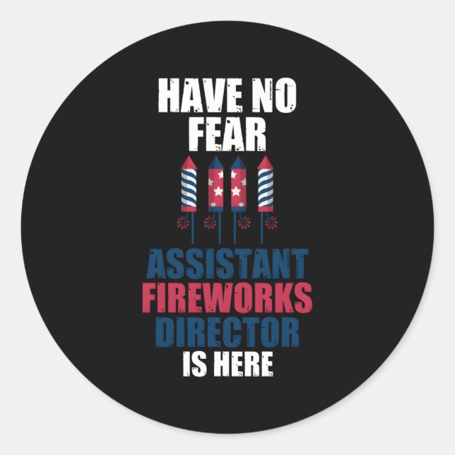 Have No Fear Assitant Fireworks Director Firework Classic Round Sticker (Front)