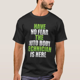 Have No Fear Auto Body Technician Painter Funny Ap T-Shirt