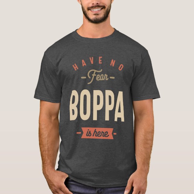 Have No Fear Boppa is Here - Dad and Grandpa Funny T-Shirt (Front)