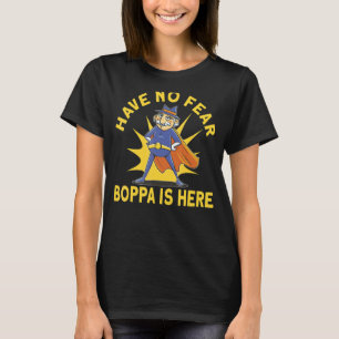 Have No Fear Boppa Is Here T-Shirt