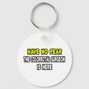 Have No Fear, Colorectal Surgeon Is Here Key Ring