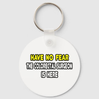 Have No Fear, Colorectal Surgeon Is Here Key Ring