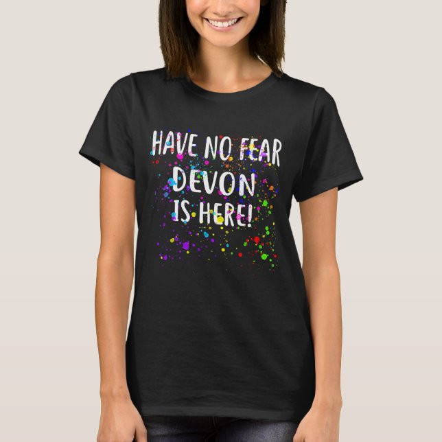 Have No Fear DEVON Is Here  Name T-Shirt (Front)
