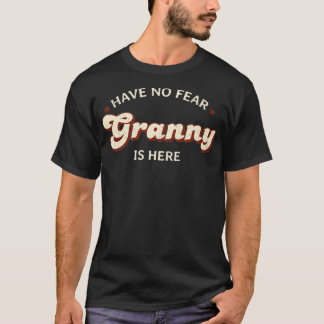 Have No Fear Granny Is Here Grandma Family T-Shirt
