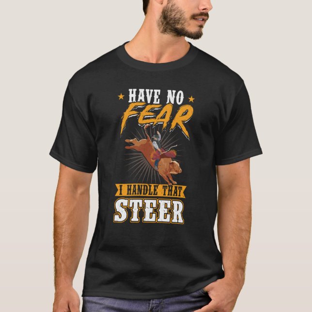 Have No Fear I Handle That Steer Bull Rider T-Shirt (Front)