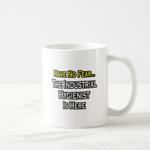 Have No Fear, Industrial Hygienist Is Here Coffee Mug