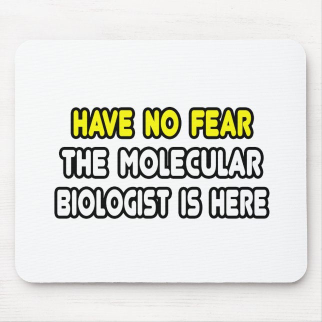 Have No Fear, Molecular Biologist Is Here Mouse Pad (Front)