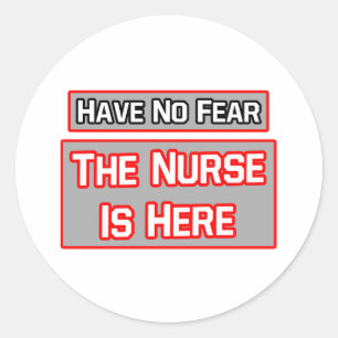 Have No Fear .. Nurse Is Here Classic Round Sticker
