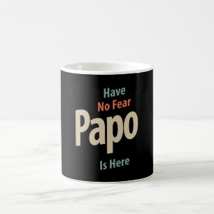 Have No Fear Papo Is Here   Father Gift Coffee Mug