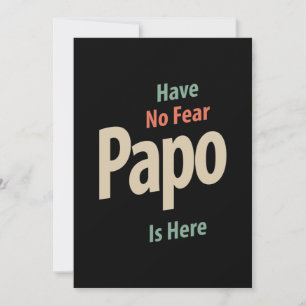 Have No Fear Papo Is Here   Father Gift Thank You Card