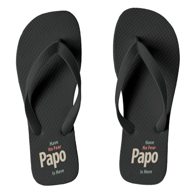 Have No Fear Papo Is Here | Father Gift Thongs (Footbed)