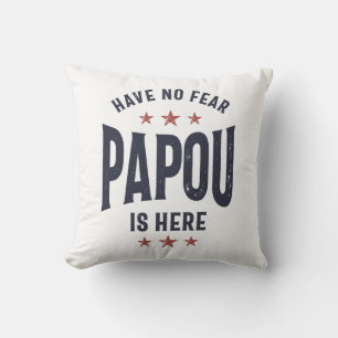 Have No Fear Papou Is Here   Father Grandpa Gift Cushion