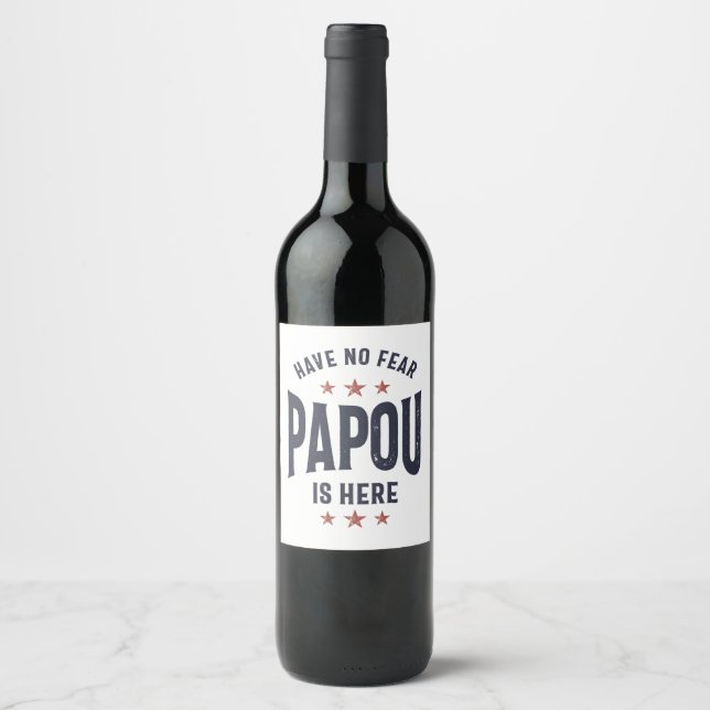 Have No Fear Papou Is Here | Father Grandpa Gift Wine Label (Front)