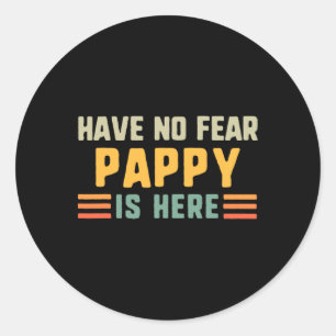 Have No Fear Pappy Is Here Funny Vintage Classic Round Sticker