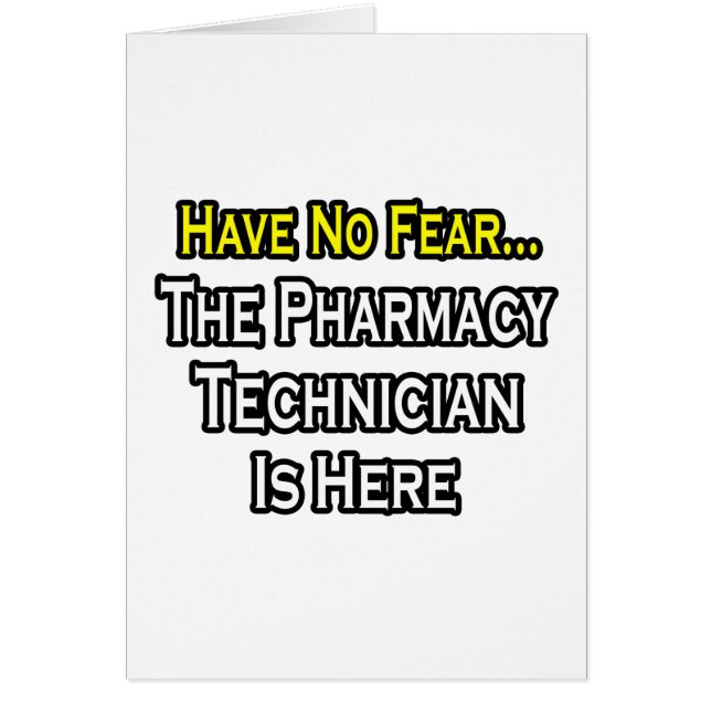 Have No Fear, Pharmacy Technician Is Here (Front)